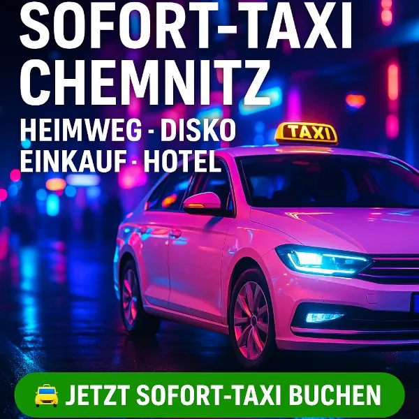 Sofort Taxi Chemnitz – 24h Diskotaxi, Heimweg, Einkauf, Hoteltransfer
